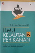 Ilmu Kelautan dan Perikanan : Kebijakan Pembangunan dan Pengelolaan Sumber Daya Perikanan dan Kelautan