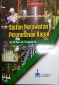 Sistim Perawatan Permesinan Kapal : Ahli Teknik Tingkat III edisi 3