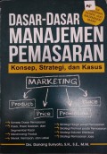 Dasar - dasar Manajemen Pemasaran (Konsep, Strategi, dan Kasus)